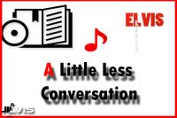 a-little-less-conversation